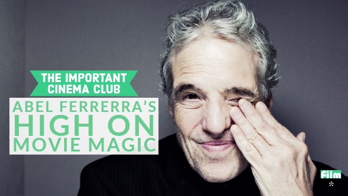 ICC #2 – Abel Ferrerra’s High on Movie Magic